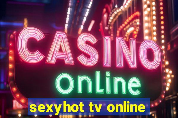 sexyhot tv online